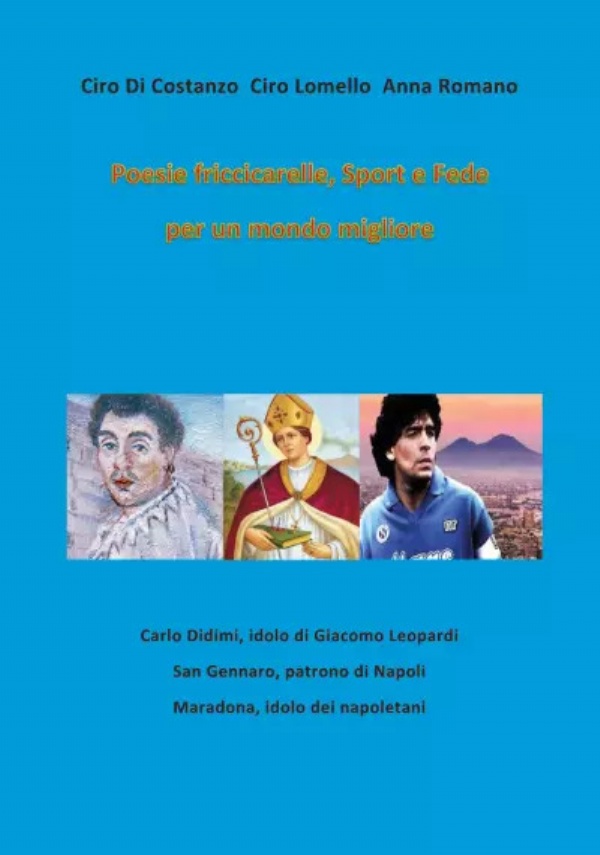 Poesie friccicarelle, Sport e Fede per un mondo migliore di Ciro Di Costanzo, Ciro Lomello, Anna Romano