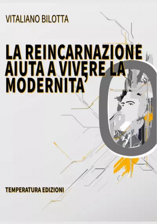 La Reincarnazione aiuta a vivere la modernità di Vitaliano Bilotta