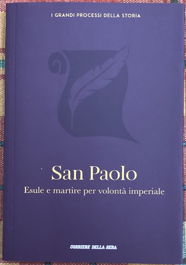 I grandi processi della storia n. 19 - San Paolo. Esule e martire per volontà imperiale di Barbara Biscotti, Luigi Garofalo