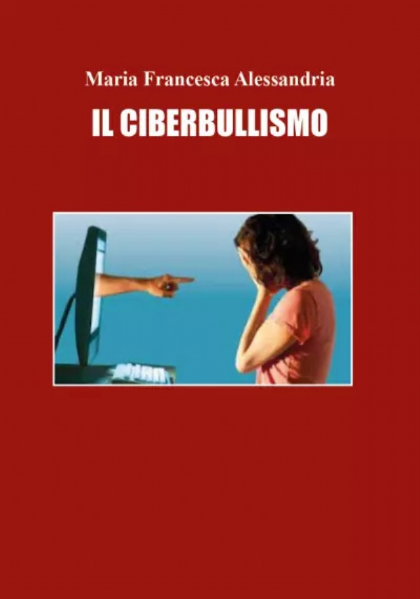 Il Ciberbullismo di Maria Francesca Alessandria