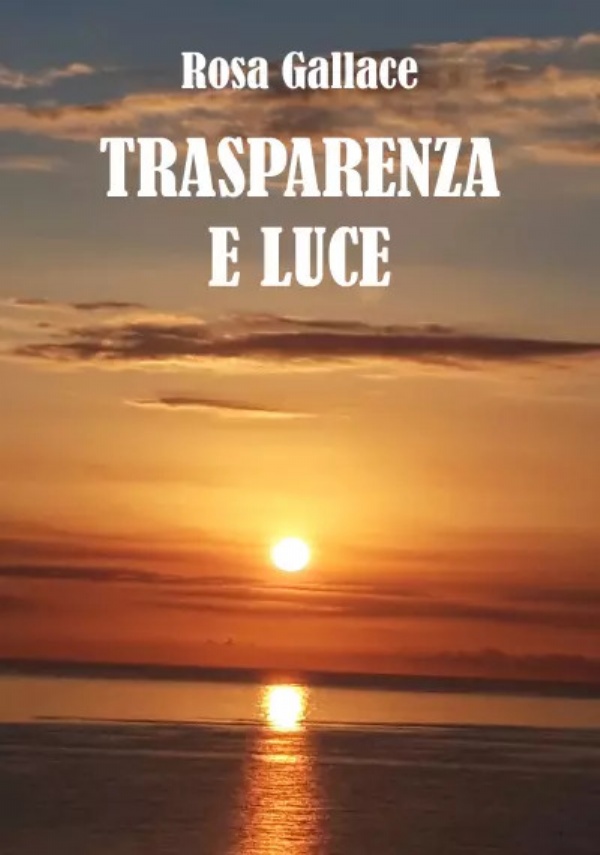 Trasparenza e luce di Rosa Gallace