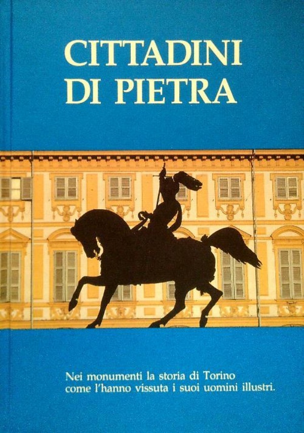 MEMORIE DI PIETRA. LE LAPIDI E LE TARGHE VIARIE RACCONTANO LA STORIA DI TORINO di 