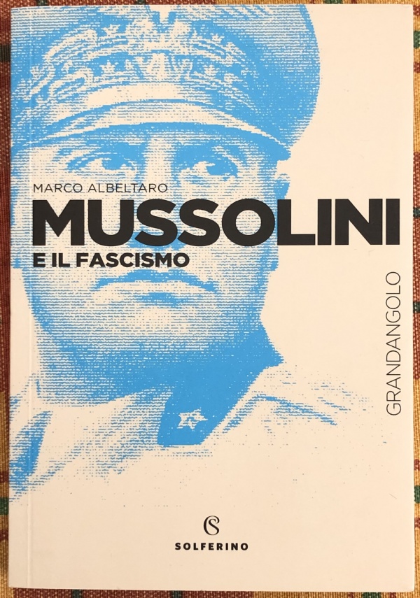 Mussolini e il fascismo di Marco Albeltaro