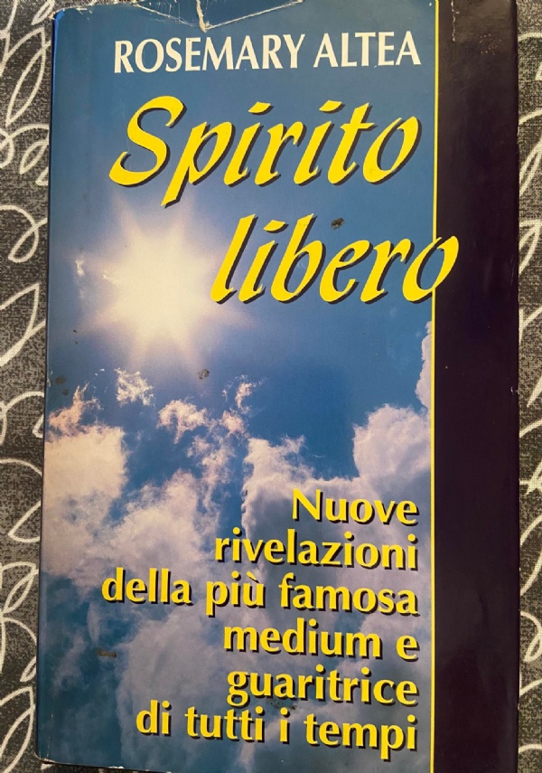 Spirito libero   Nuove rivelazioni della pi famosa medium e guaritrice di tutti i tempi di 