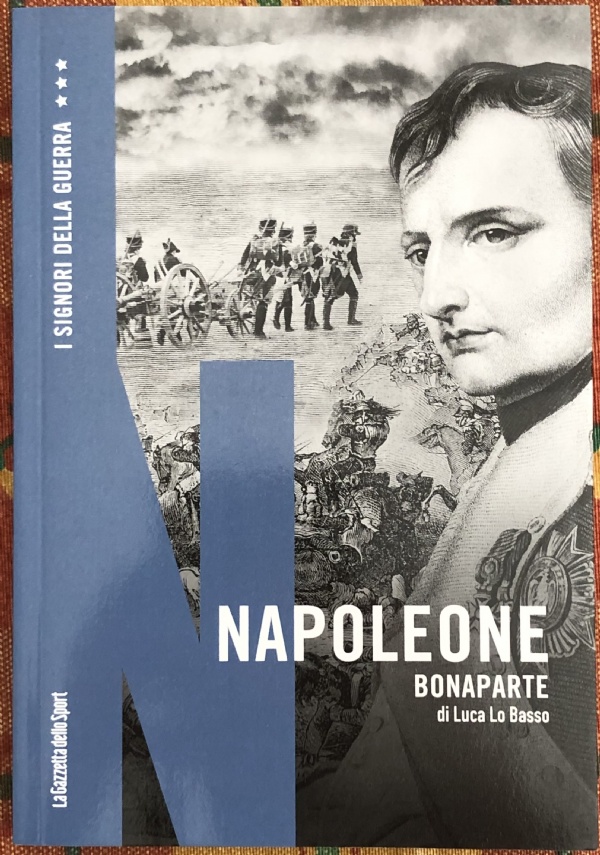 I signori della guerra n. 2 - Napoleone Bonaparte di Luca Lo Basso