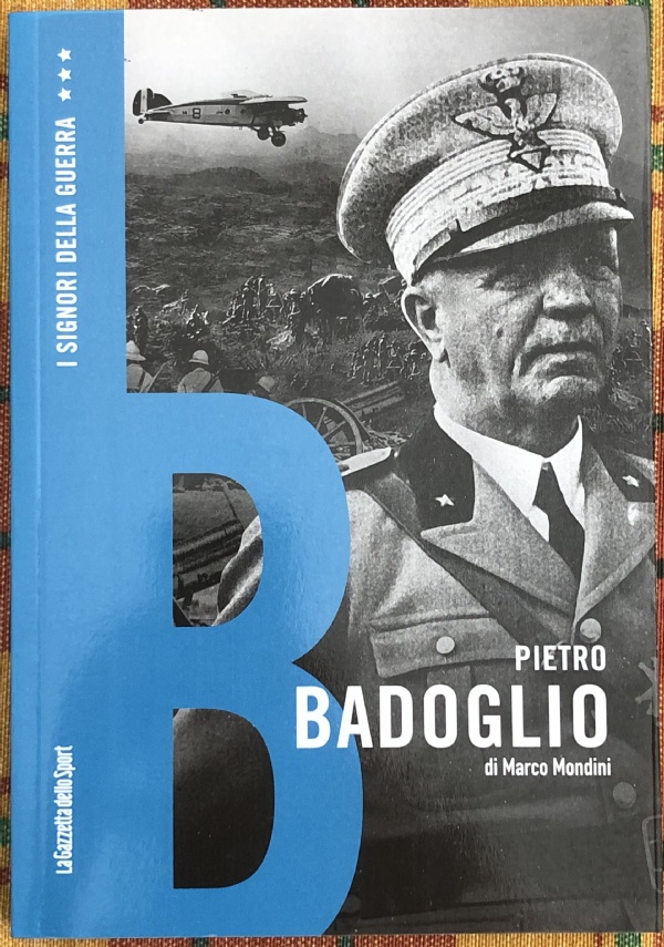 I signori della guerra n. 11 - Pietro Badoglio di Marco Mondini