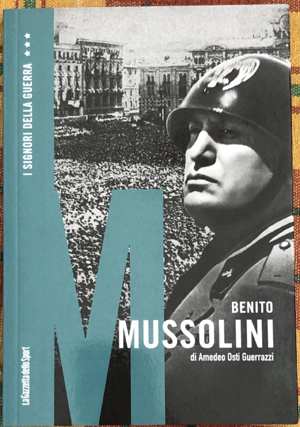 I signori della guerra n. 14 - Benito Mussolini di Amedeo Osti Guerrazzi