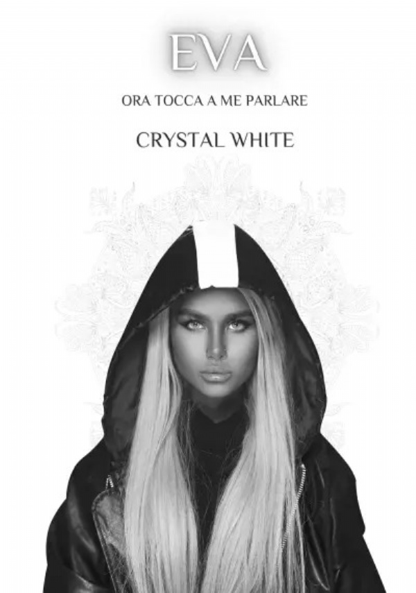 Eva. Ora tocca a me parlare di Crystal White