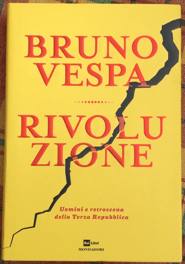 Rivoluzione. Uomini e retroscena della Terza Repubblica di Bruno Vespa