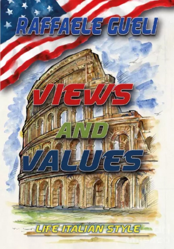 Views and Values. Life Italian Style di Raffaele Gueli