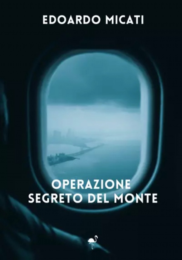 Operazione segreto del Monte di Edoardo Micati