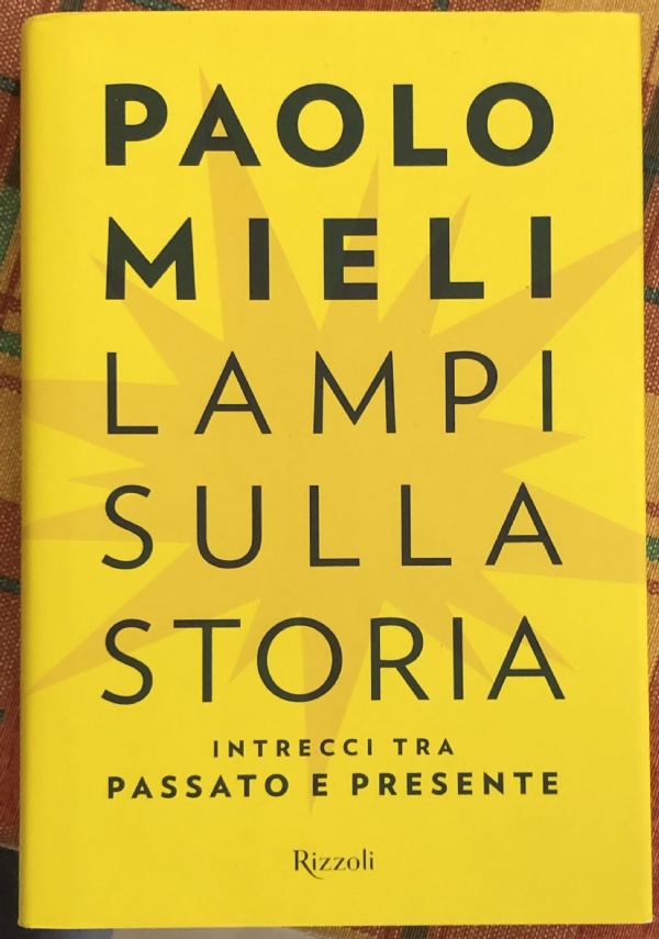 Lampi sulla storia. Intrecci tra passato e presente di Paolo Mieli