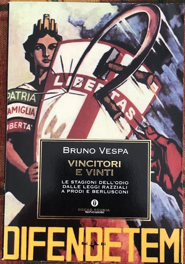 Vincitori e vinti. Le stagioni dell’odio dalle leggi razziali a Prodi e Berlusconi di Bruno Vespa