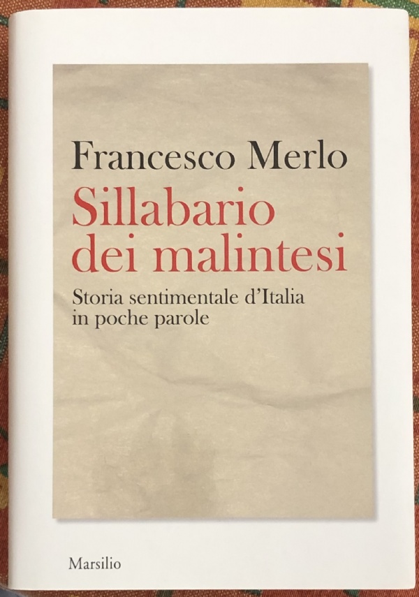 Sillabario dei malintesi storia sentimentale d’Italia in poche parole di Francesco Merlo