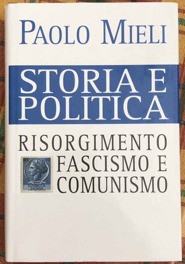 Storia e politica. Risorgimento, fascismo e comunismo di Paolo Mieli