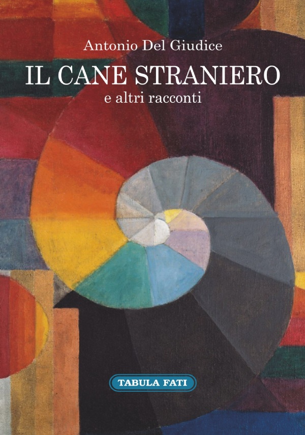 Il cane straniero e altri racconti di Antonio Del Giudice
