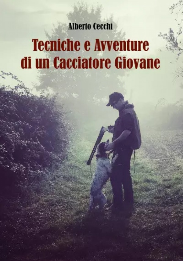 Tecniche e Avventure di un Cacciatore Giovane di Alberto Cecchi