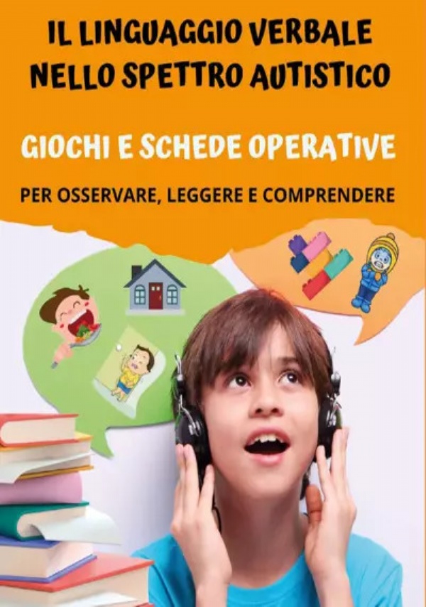 Il Linguaggio Verbale nello Spettro Autistico: Giochi e Schede Operative. Per osservare, leggere e comprendere di Paola Giorgia Mormile