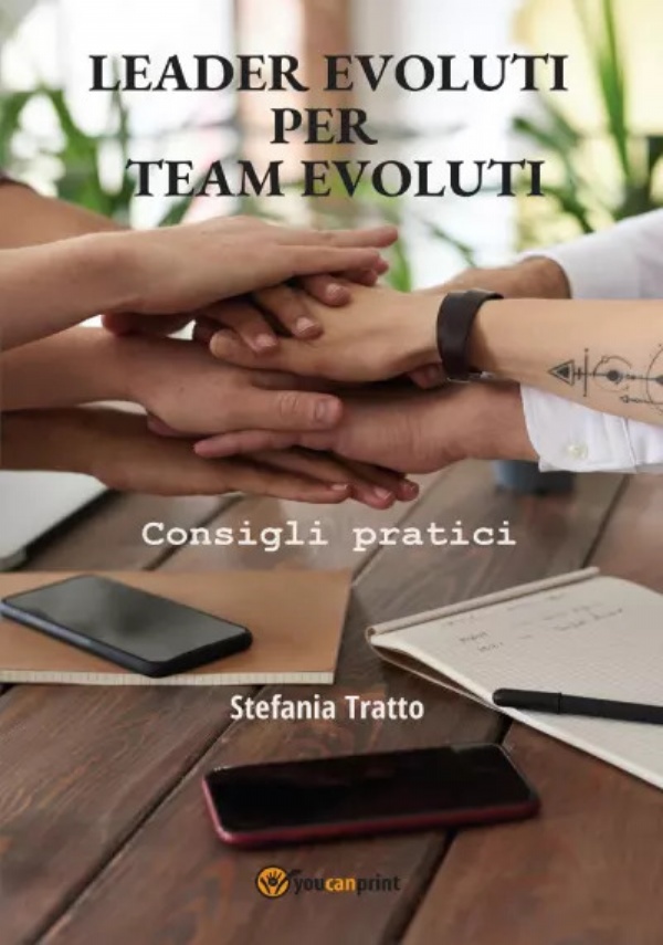 Leader Evoluti per Team Evoluti. Consigli pratici di Stefania Tratto