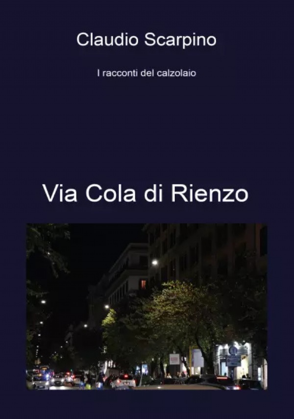 Via Cola di Rienzo. I racconti del calzolaio di Claudio Scarpino