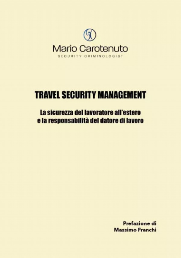 Travel Security Management. La sicurezza del lavoratore all’estero e la responsabilità del datore di lavoro di Mario Carotenuto