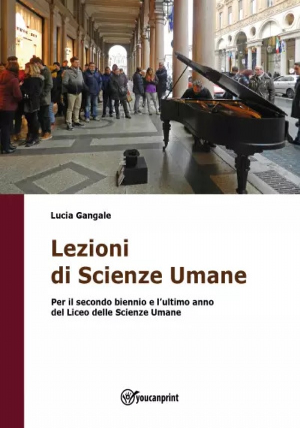 Lezioni di Scienze Umane. Per il secondo biennio ed il quinto anno del Liceo delle Scienze Umane di Lucia Gangale