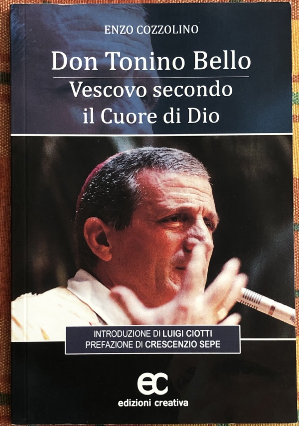 Don Tonino Bello. Vescovo secondo il cuore di Dio di Enzo Cozzolino