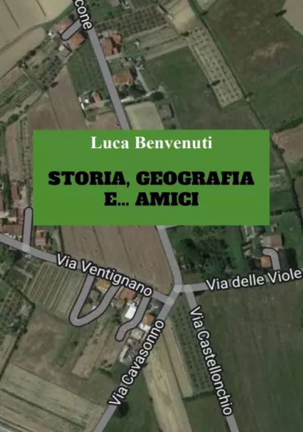 Storia, geografia e... amici di Luca Benvenuti