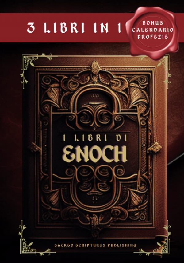 I Libri Di Enoch - 3 Libri in 1: I Manoscritti Apocrifi Più Antichi del Mondo Proibiti e Censurati dalla Bibbia I Guardiani, I Giganti Nephilim, gli Angeli Caduti. Bonus: I Segreti e il calendario di Enoch di Sacred Scriptures Publishing