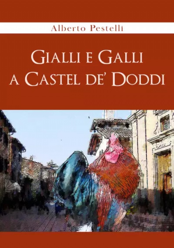 Gialli e Galli a Castel de’ Doddi di Alberto Pestelli