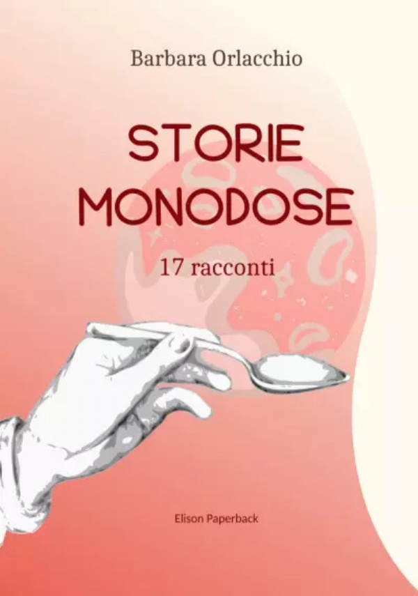 Storie monodose di Barbara Orlacchio