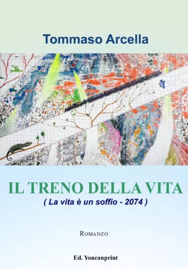 Il treno della vita. La vita è un soffio - 2074 di Tommaso Arcella