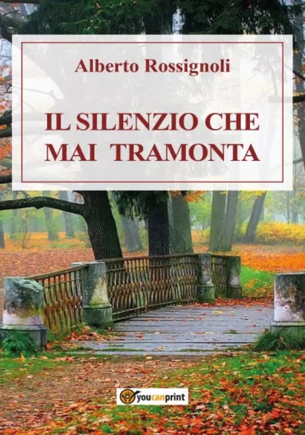 Il silenzio che mai tramonta di Alberto Rossignoli