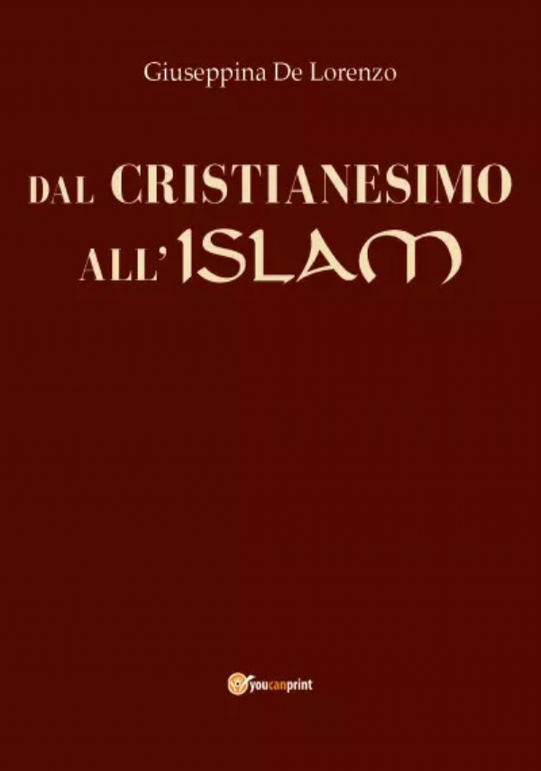 Dal Cristianesimo all’Islam di Giuseppina De Lorenzo