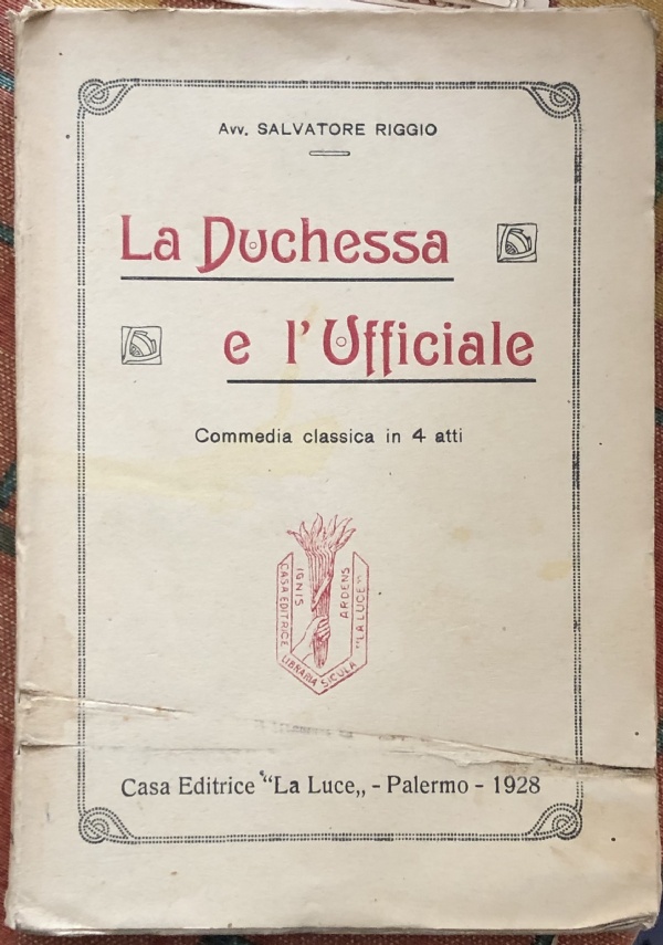 La Duchessa e l’Ufficiale. Commedia classica in 4 atti di Avv. Salvatore Riggio