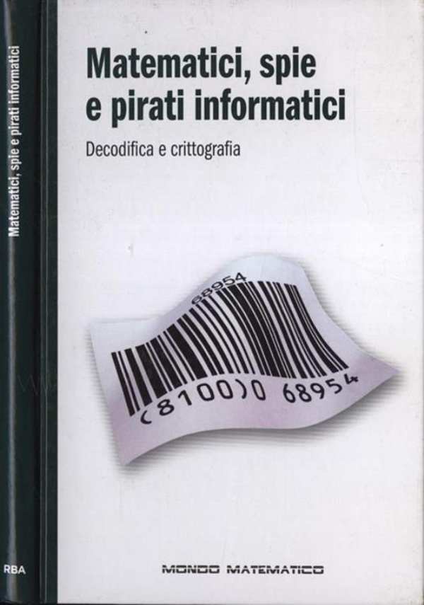 Mondo matematico n. 2 - Matematici, spie e pirati informatici. Decodifica e crittografia di AA.VV.