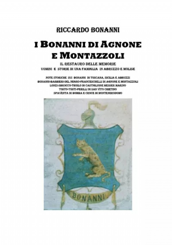 I Bonanni di Agnone e Montazzoli. Il restauro delle memorie Uomini e storie di una famiglia in Abruzzo e Molise di Riccardo Bonanni