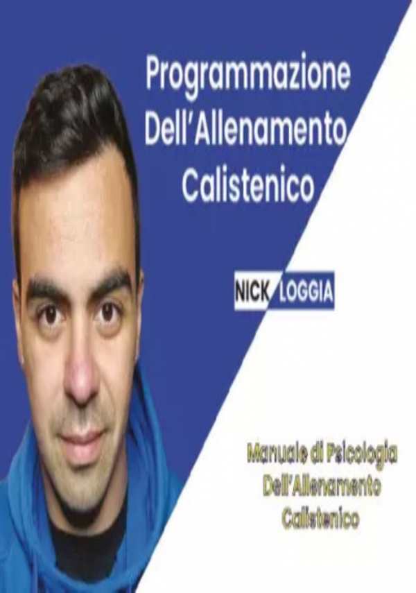 Come programmare l’Allenamento Calistenico. Il Primo Manuale In Italia Per La PROgrammazione Dell’Allenamento Calistenico Per Istruttori di Nick Loggia