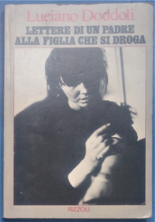 Lettere di un padre alla figlia che si droga. di 