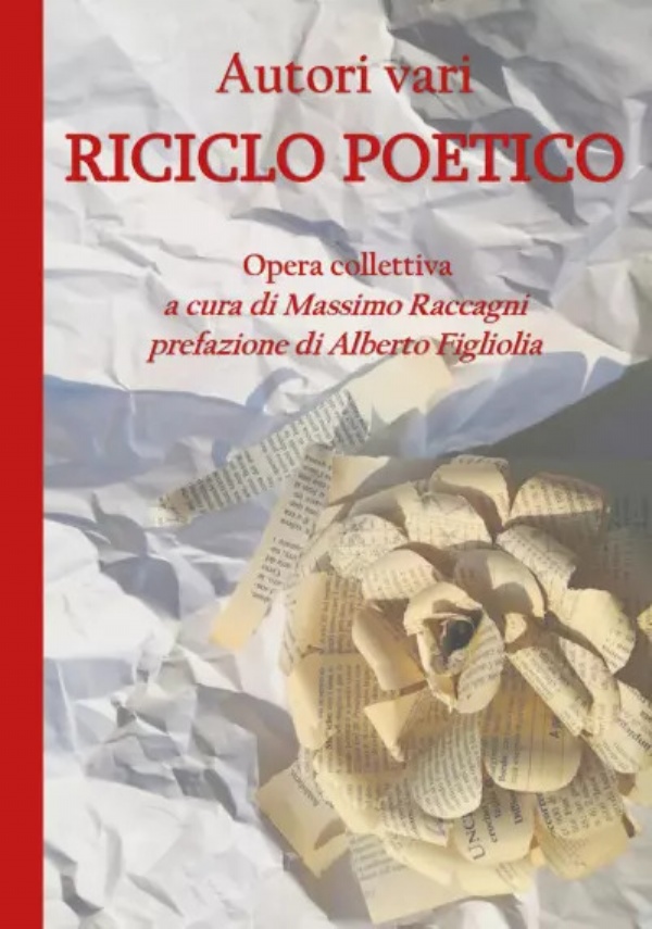 Riciclo Poetico di Opera Collettiva a cura di Massimo Raccagni