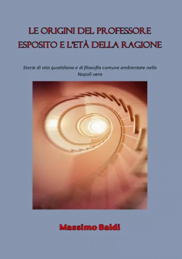 Le origini del Professore Esposito e l’età della ragione di Massimo Baldi