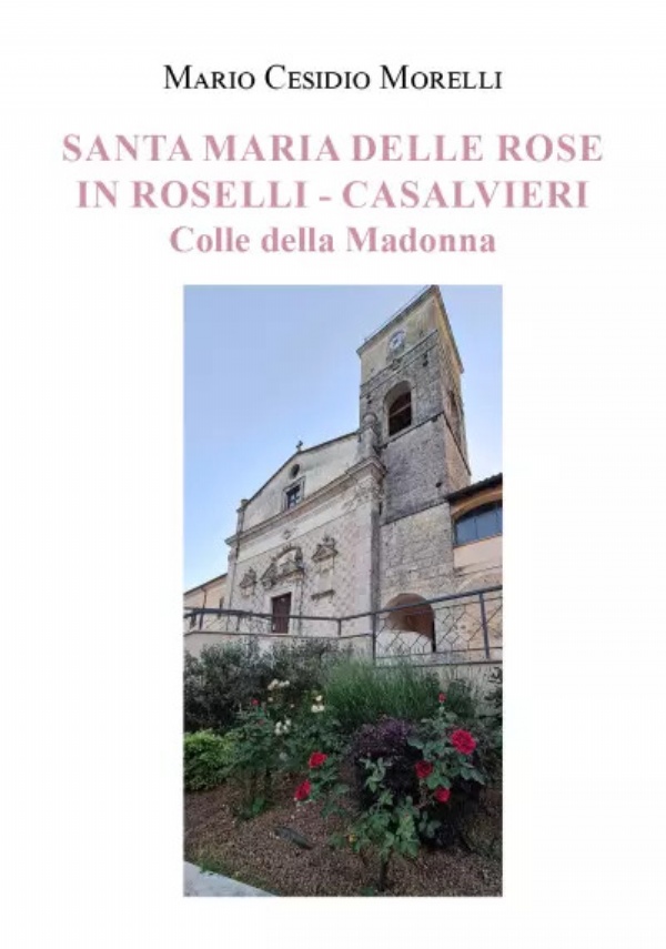 Santa Maria delle Rose in Roselli - Casalvieri. Colle della Madonna di Cesidio Morelli