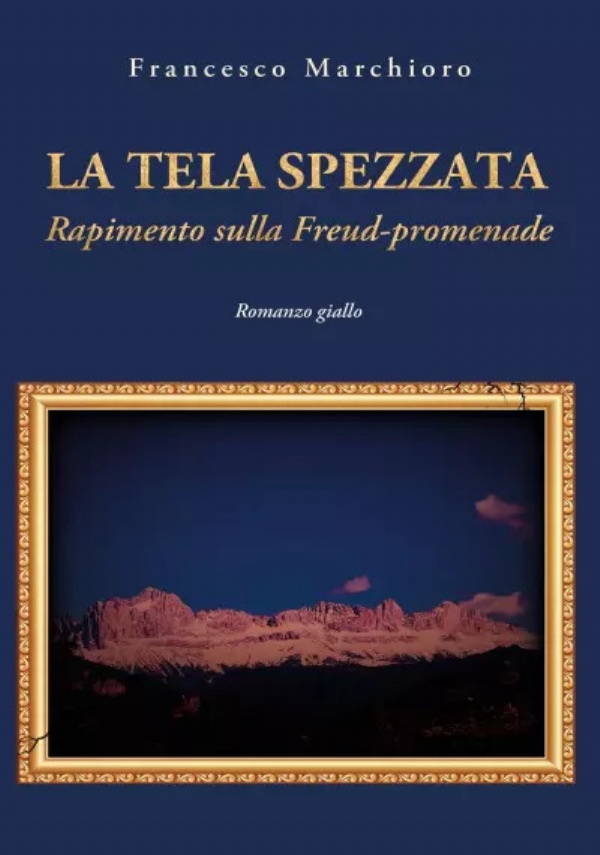 La tela spezzata. Rapimento sulla Freud-promenade di Francesco Marchioro