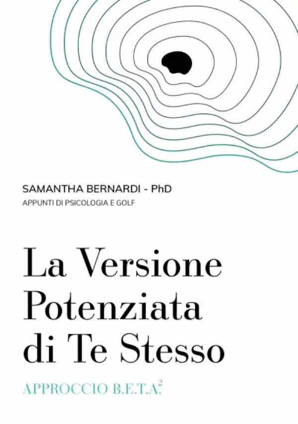 La versione potenziata di te stesso. Approccio B.E.T.A.2 di Samantha Bernardi