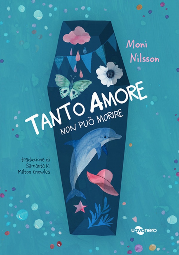 TANTO AMORE NON PUÒ MORIRE. EDIZ. ILLUSTRATA di Nilsson Moni