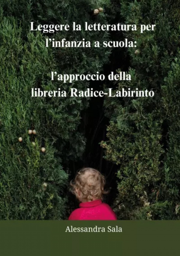 Leggere la letteratura per l’infanzia a scuola: l’approccio della libreria Radice-Labirinto di Alessandra Sala