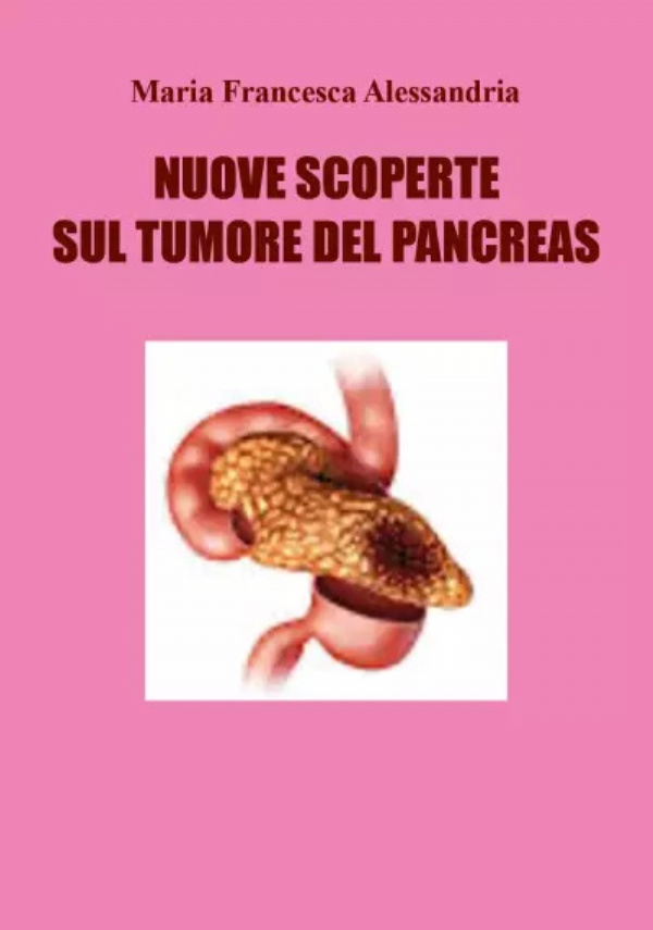 Nuove scoperte sul tumore del pancreas di Maria Francesca Alessandria