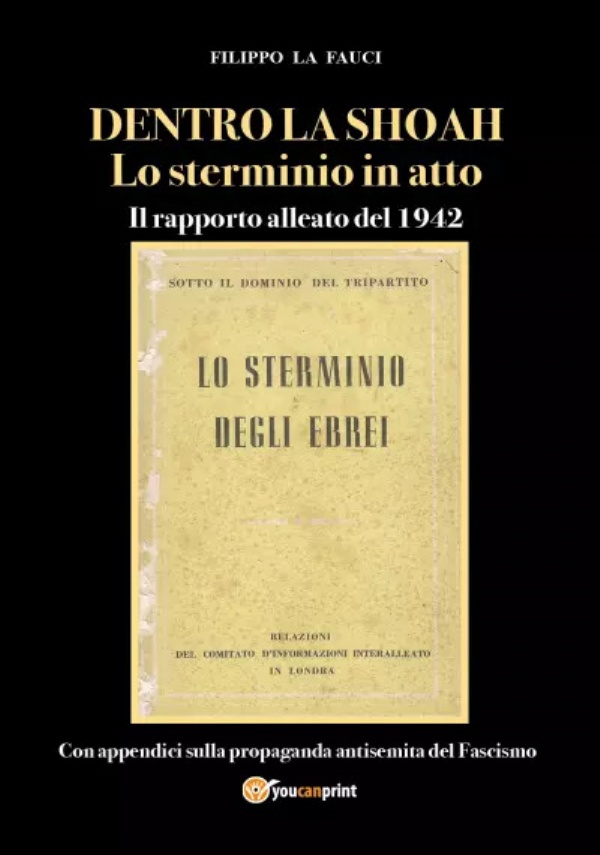 Dentro La Shoah: Lo Sterminio In Atto. Il Rapporto Alleato Del 1942 di Filippo La Fauci