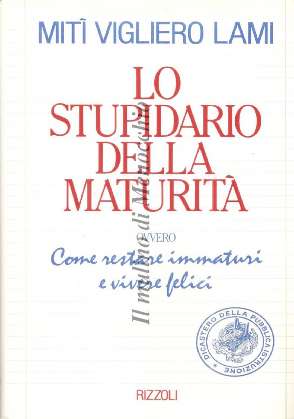 LO STUPIDARIO DELLA MATURITA ovvero come restare immaturi e vivere felici di 