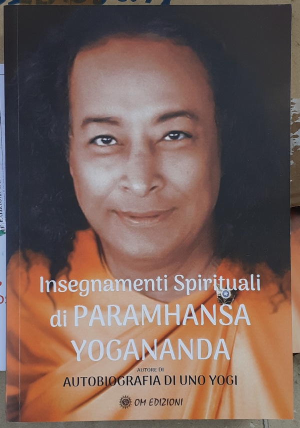 Insegnamenti Spirituali Di PARAMHANSA YOGANANDA di PARAMHANSA YOGANANDA